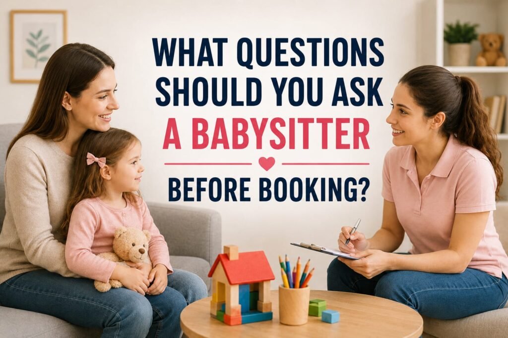 What Questions Should You Ask a Babysitter Before Booking? WhatsApp Image 2026 08 04 At 12.35.13 PM 1024x683